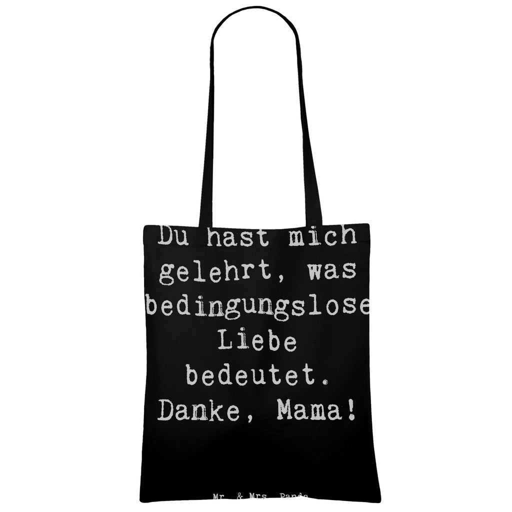 Tragetasche Du hast mich gelehrt, was bedingungslose Liebe bedeutet. Danke, Mama! Beuteltasche, Beutel, Einkaufstasche, Jutebeutel, Stoffbeutel, Tasche, Shopper, Umhängetasche, Strandtasche, Schultertasche, Stofftasche, Tragetasche, Badetasche, Jutetasche, Einkaufstüte, Laptoptasche