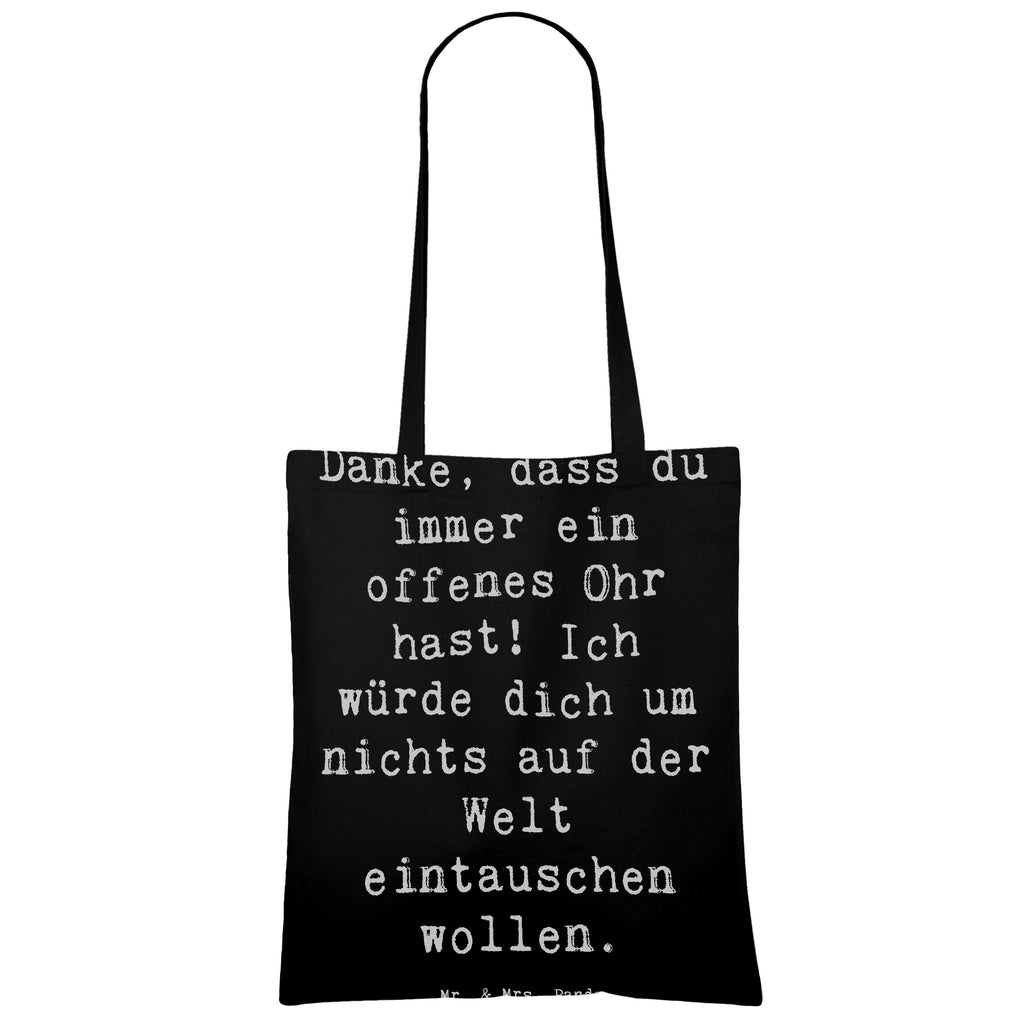 Tragetasche Danke, dass du immer ein offenes Ohr hast! Ich würde dich um nichts auf der Welt eintauschen wollen. Beuteltasche, Beutel, Einkaufstasche, Jutebeutel, Stoffbeutel, Tasche, Shopper, Umhängetasche, Strandtasche, Schultertasche, Stofftasche, Tragetasche, Badetasche, Jutetasche, Einkaufstüte, Laptoptasche