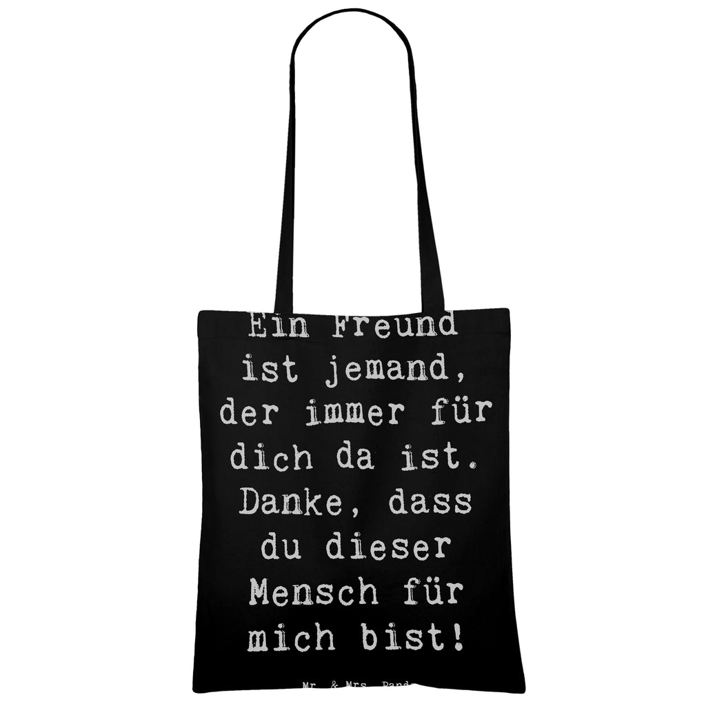 Tragetasche Ein Freund ist jemand, der immer für dich da ist. Danke, dass du dieser Mensch für mich bist! Beuteltasche, Beutel, Einkaufstasche, Jutebeutel, Stoffbeutel, Tasche, Shopper, Umhängetasche, Strandtasche, Schultertasche, Stofftasche, Tragetasche, Badetasche, Jutetasche, Einkaufstüte, Laptoptasche