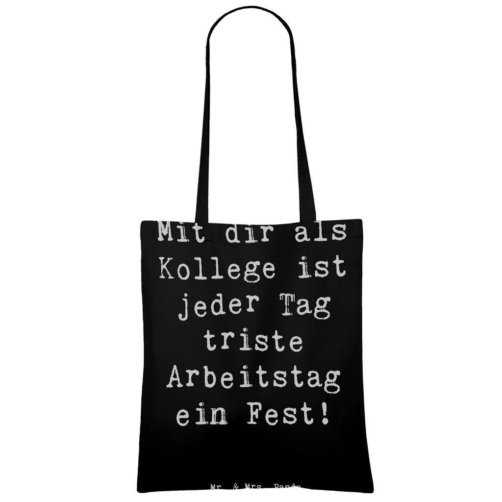 Tragetasche Mit dir als Kollege ist jeder Tag triste Arbeitstag ein Fest! Beuteltasche, Beutel, Einkaufstasche, Jutebeutel, Stoffbeutel, Tasche, Shopper, Umhängetasche, Strandtasche, Schultertasche, Stofftasche, Tragetasche, Badetasche, Jutetasche, Einkaufstüte, Laptoptasche