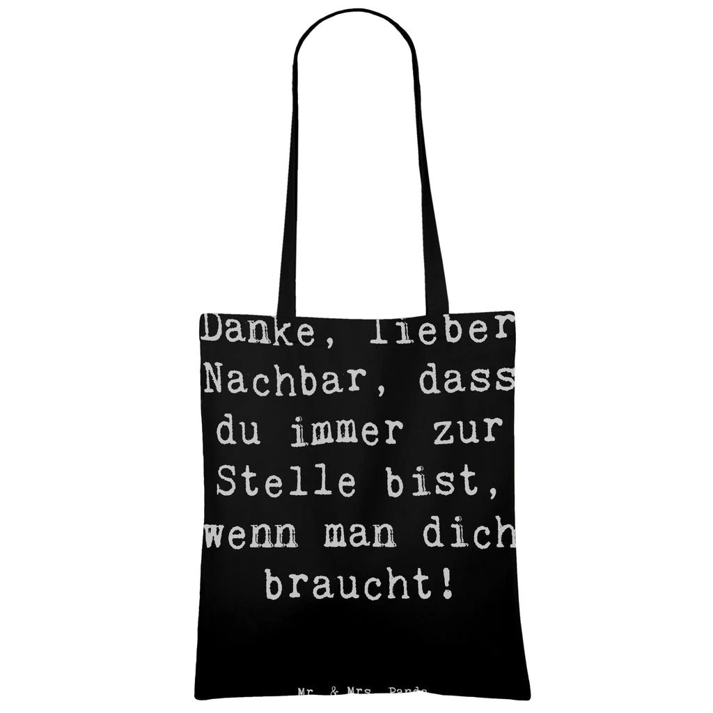 Tragetasche Danke, lieber Nachbar, dass du immer zur Stelle bist, wenn man dich braucht! Beuteltasche, Beutel, Einkaufstasche, Jutebeutel, Stoffbeutel, Tasche, Shopper, Umhängetasche, Strandtasche, Schultertasche, Stofftasche, Tragetasche, Badetasche, Jutetasche, Einkaufstüte, Laptoptasche