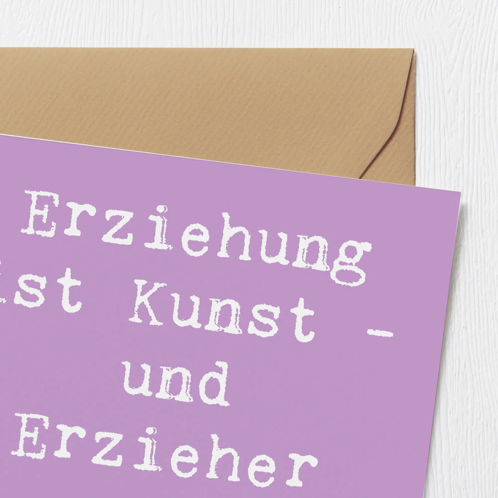 Deluxe Karte Spruch Erzieher Künstler Karte, Grußkarte, Klappkarte, Einladungskarte, Glückwunschkarte, Hochzeitskarte, Geburtstagskarte, Hochwertige Grußkarte, Hochwertige Klappkarte