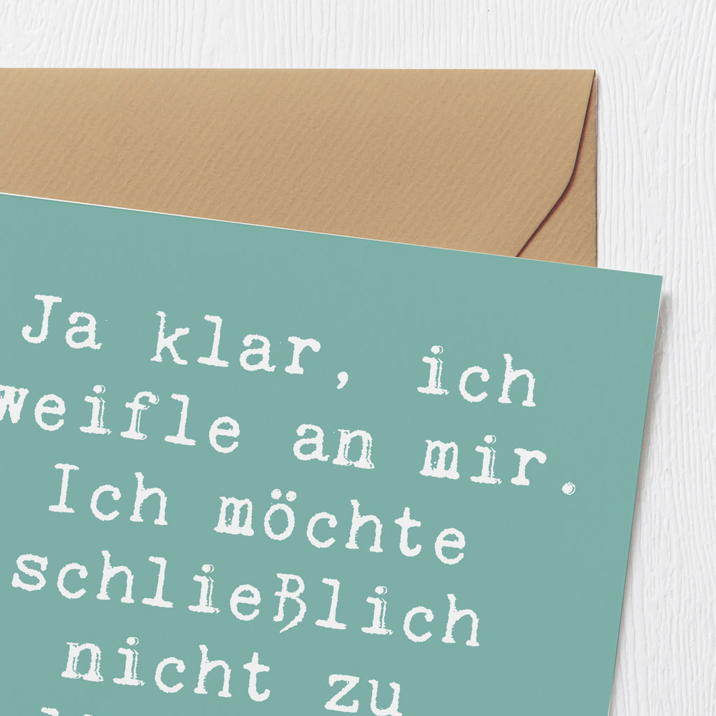 Deluxe Karte Spruch Selbstzweifel Charm Karte, Grußkarte, Klappkarte, Einladungskarte, Glückwunschkarte, Hochzeitskarte, Geburtstagskarte, Hochwertige Grußkarte, Hochwertige Klappkarte