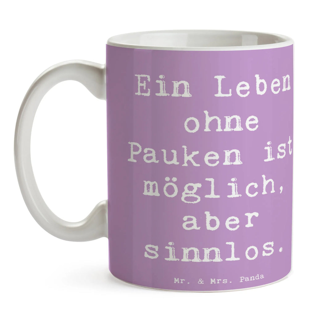 Tasse Spruch Pauken Leben Tasse, Kaffeetasse, Teetasse, Becher, Kaffeebecher, Teebecher, Keramiktasse, Porzellantasse, Büro Tasse, Geschenk Tasse, Tasse Sprüche, Tasse Motive, Kaffeetassen, Tasse bedrucken, Designer Tasse, Cappuccino Tassen, Schöne Teetassen, Instrumente, Geschenke Musiker, Musikliebhaber