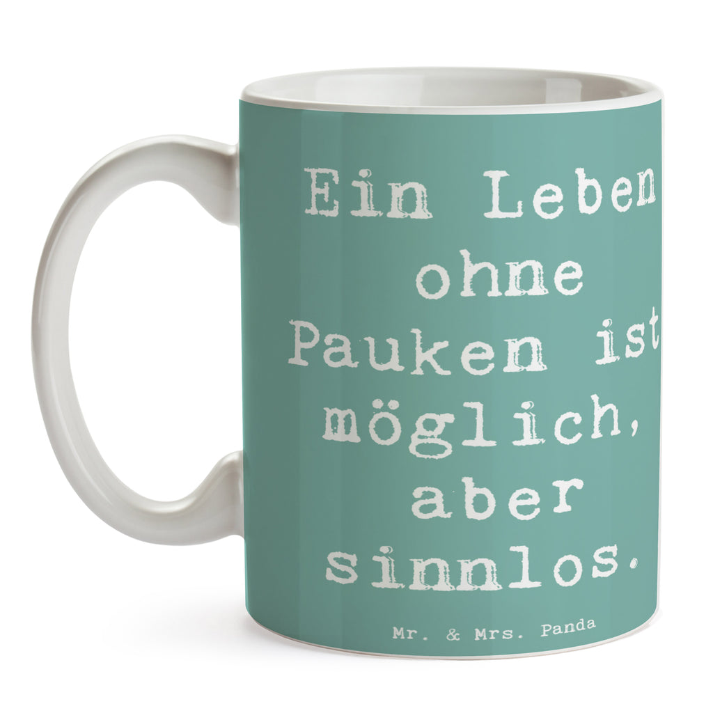 Tasse Spruch Pauken Leben Tasse, Kaffeetasse, Teetasse, Becher, Kaffeebecher, Teebecher, Keramiktasse, Porzellantasse, Büro Tasse, Geschenk Tasse, Tasse Sprüche, Tasse Motive, Kaffeetassen, Tasse bedrucken, Designer Tasse, Cappuccino Tassen, Schöne Teetassen, Instrumente, Geschenke Musiker, Musikliebhaber