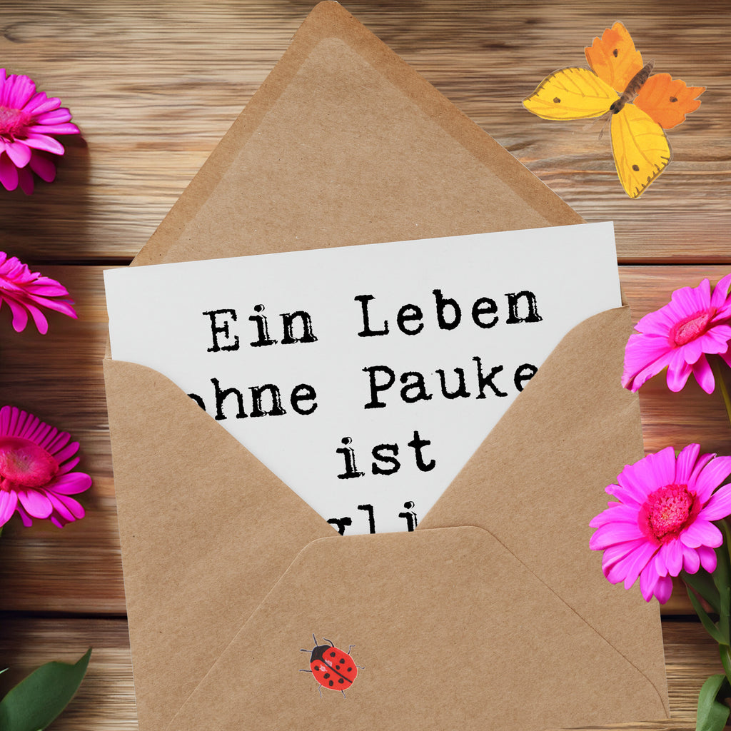 Deluxe Karte Spruch Pauken Leben Karte, Grußkarte, Klappkarte, Einladungskarte, Glückwunschkarte, Hochzeitskarte, Geburtstagskarte, Hochwertige Grußkarte, Hochwertige Klappkarte, Instrumente, Geschenke Musiker, Musikliebhaber