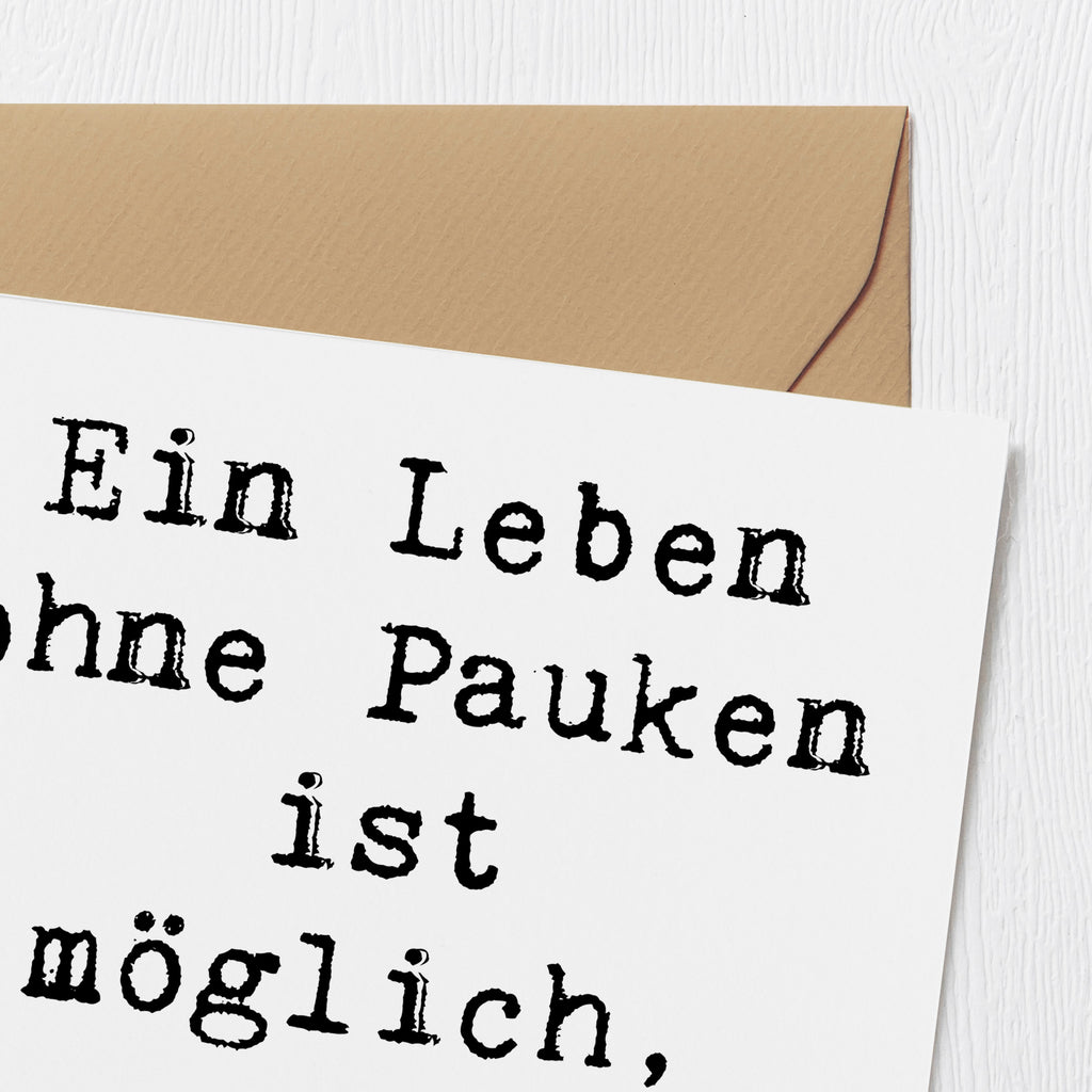 Deluxe Karte Spruch Pauken Leben Karte, Grußkarte, Klappkarte, Einladungskarte, Glückwunschkarte, Hochzeitskarte, Geburtstagskarte, Hochwertige Grußkarte, Hochwertige Klappkarte, Instrumente, Geschenke Musiker, Musikliebhaber