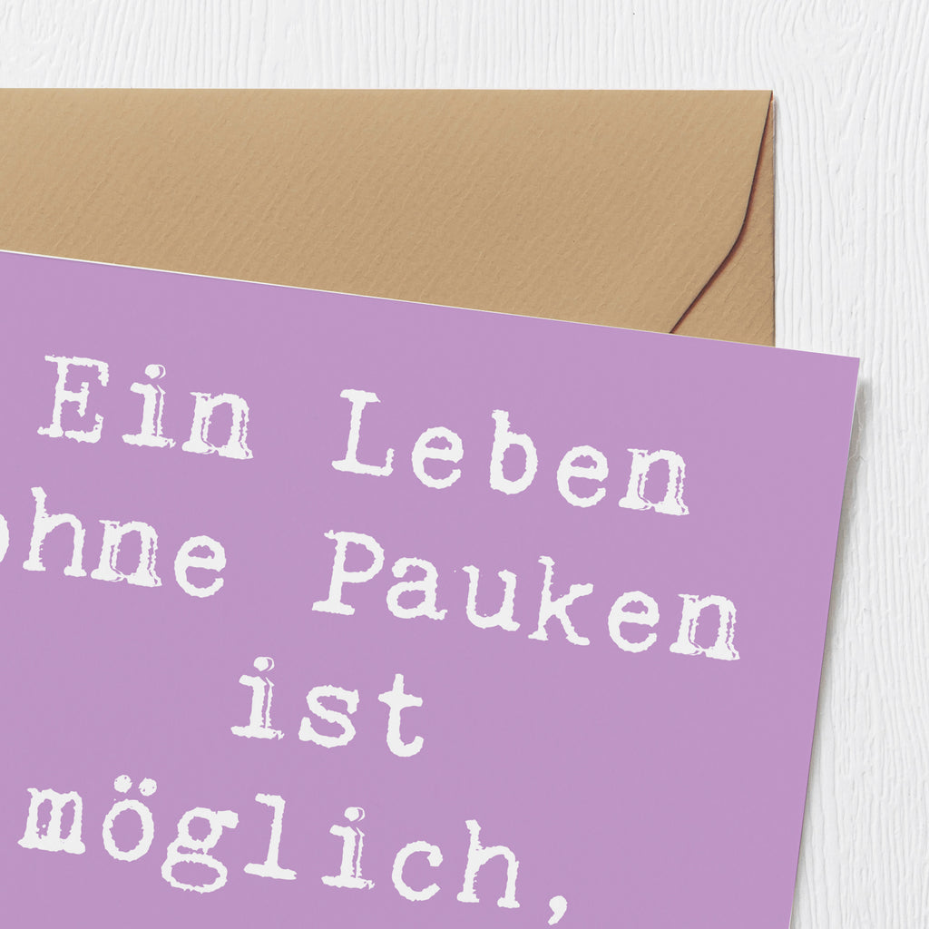 Deluxe Karte Spruch Pauken Leben Karte, Grußkarte, Klappkarte, Einladungskarte, Glückwunschkarte, Hochzeitskarte, Geburtstagskarte, Hochwertige Grußkarte, Hochwertige Klappkarte, Instrumente, Geschenke Musiker, Musikliebhaber