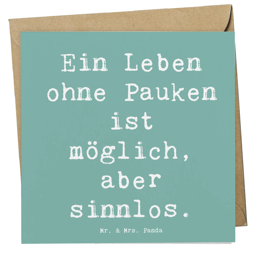 Deluxe Karte Spruch Pauken Leben Karte, Grußkarte, Klappkarte, Einladungskarte, Glückwunschkarte, Hochzeitskarte, Geburtstagskarte, Hochwertige Grußkarte, Hochwertige Klappkarte, Instrumente, Geschenke Musiker, Musikliebhaber