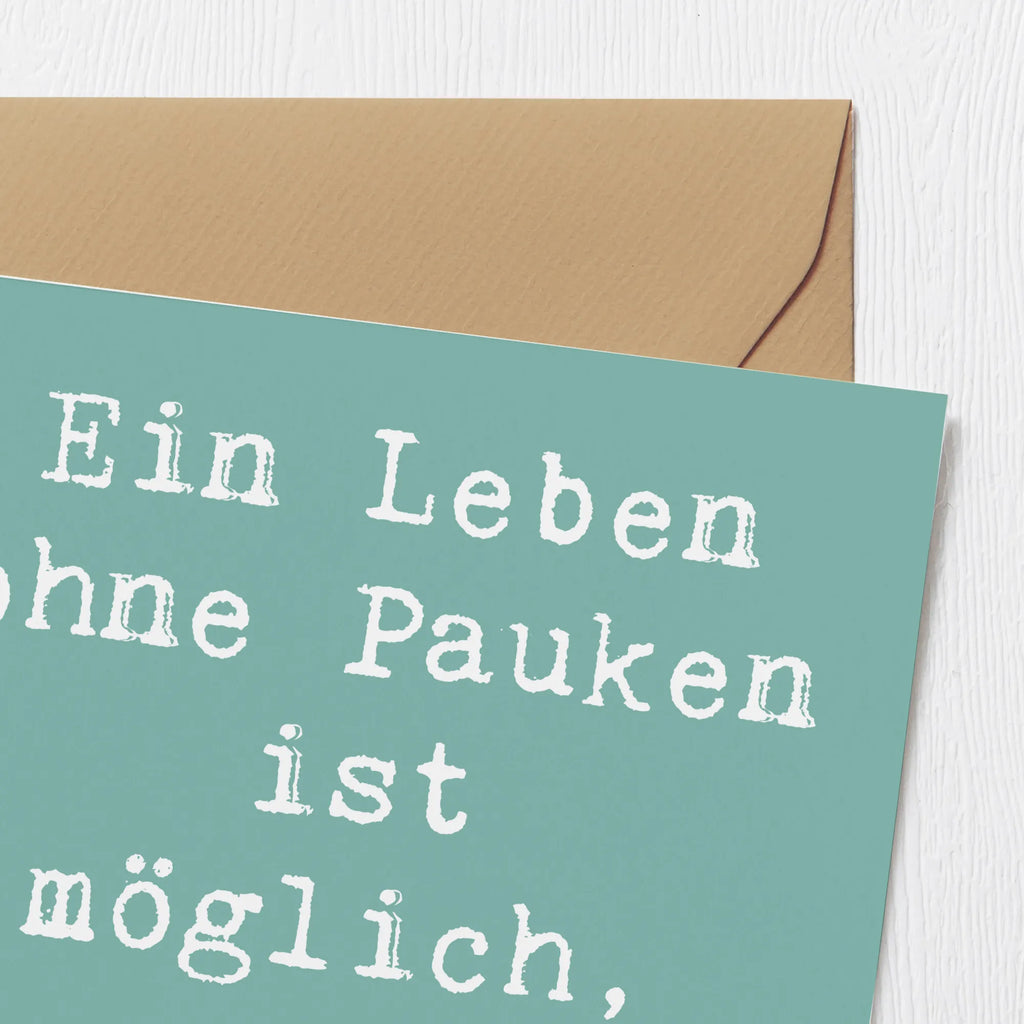 Deluxe Karte Spruch Pauken Leben Karte, Grußkarte, Klappkarte, Einladungskarte, Glückwunschkarte, Hochzeitskarte, Geburtstagskarte, Hochwertige Grußkarte, Hochwertige Klappkarte, Instrumente, Geschenke Musiker, Musikliebhaber