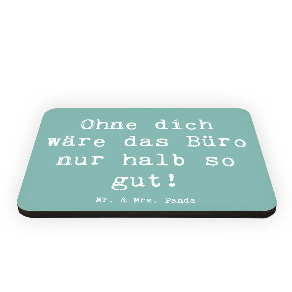 Magnet Ohne dich wäre das Büro nur halb so gut! Kühlschrankmagnet, Pinnwandmagnet, Souvenir Magnet, Motivmagnete, Dekomagnet, Whiteboard Magnet, Notiz Magnet, Kühlschrank Dekoration