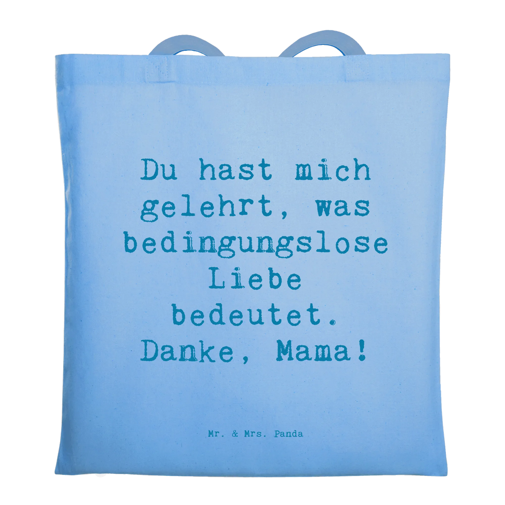 Tragetasche Du hast mich gelehrt, was bedingungslose Liebe bedeutet. Danke, Mama! Beuteltasche, Beutel, Einkaufstasche, Jutebeutel, Stoffbeutel, Tasche, Shopper, Umhängetasche, Strandtasche, Schultertasche, Stofftasche, Tragetasche, Badetasche, Jutetasche, Einkaufstüte, Laptoptasche