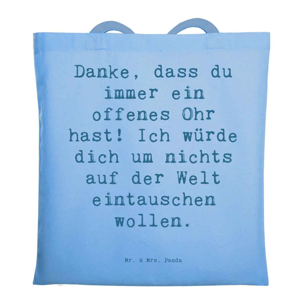 Tragetasche Danke, dass du immer ein offenes Ohr hast! Ich würde dich um nichts auf der Welt eintauschen wollen. Beuteltasche, Beutel, Einkaufstasche, Jutebeutel, Stoffbeutel, Tasche, Shopper, Umhängetasche, Strandtasche, Schultertasche, Stofftasche, Tragetasche, Badetasche, Jutetasche, Einkaufstüte, Laptoptasche