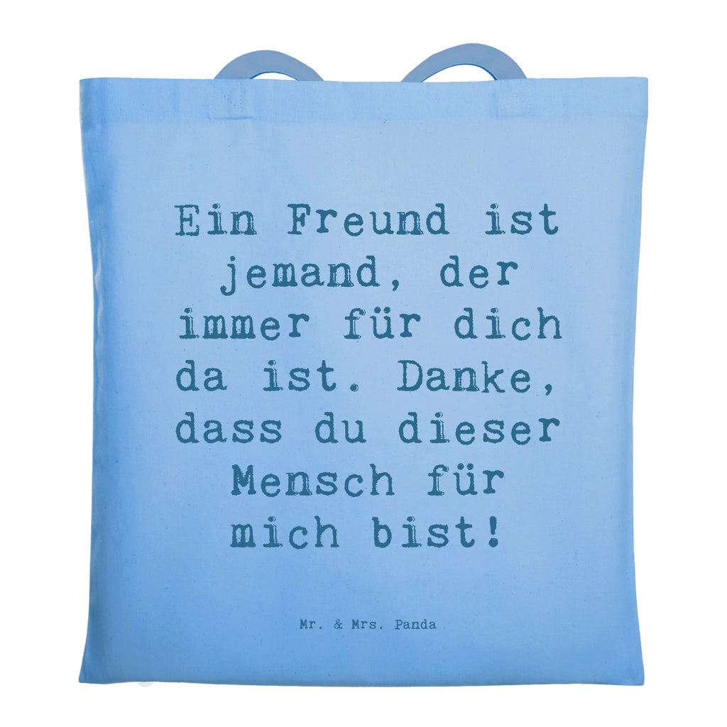 Tragetasche Ein Freund ist jemand, der immer für dich da ist. Danke, dass du dieser Mensch für mich bist! Beuteltasche, Beutel, Einkaufstasche, Jutebeutel, Stoffbeutel, Tasche, Shopper, Umhängetasche, Strandtasche, Schultertasche, Stofftasche, Tragetasche, Badetasche, Jutetasche, Einkaufstüte, Laptoptasche