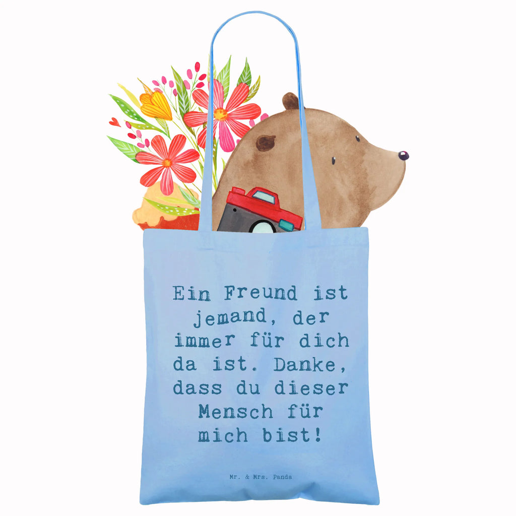 Tragetasche Ein Freund ist jemand, der immer für dich da ist. Danke, dass du dieser Mensch für mich bist! Beuteltasche, Beutel, Einkaufstasche, Jutebeutel, Stoffbeutel, Tasche, Shopper, Umhängetasche, Strandtasche, Schultertasche, Stofftasche, Tragetasche, Badetasche, Jutetasche, Einkaufstüte, Laptoptasche