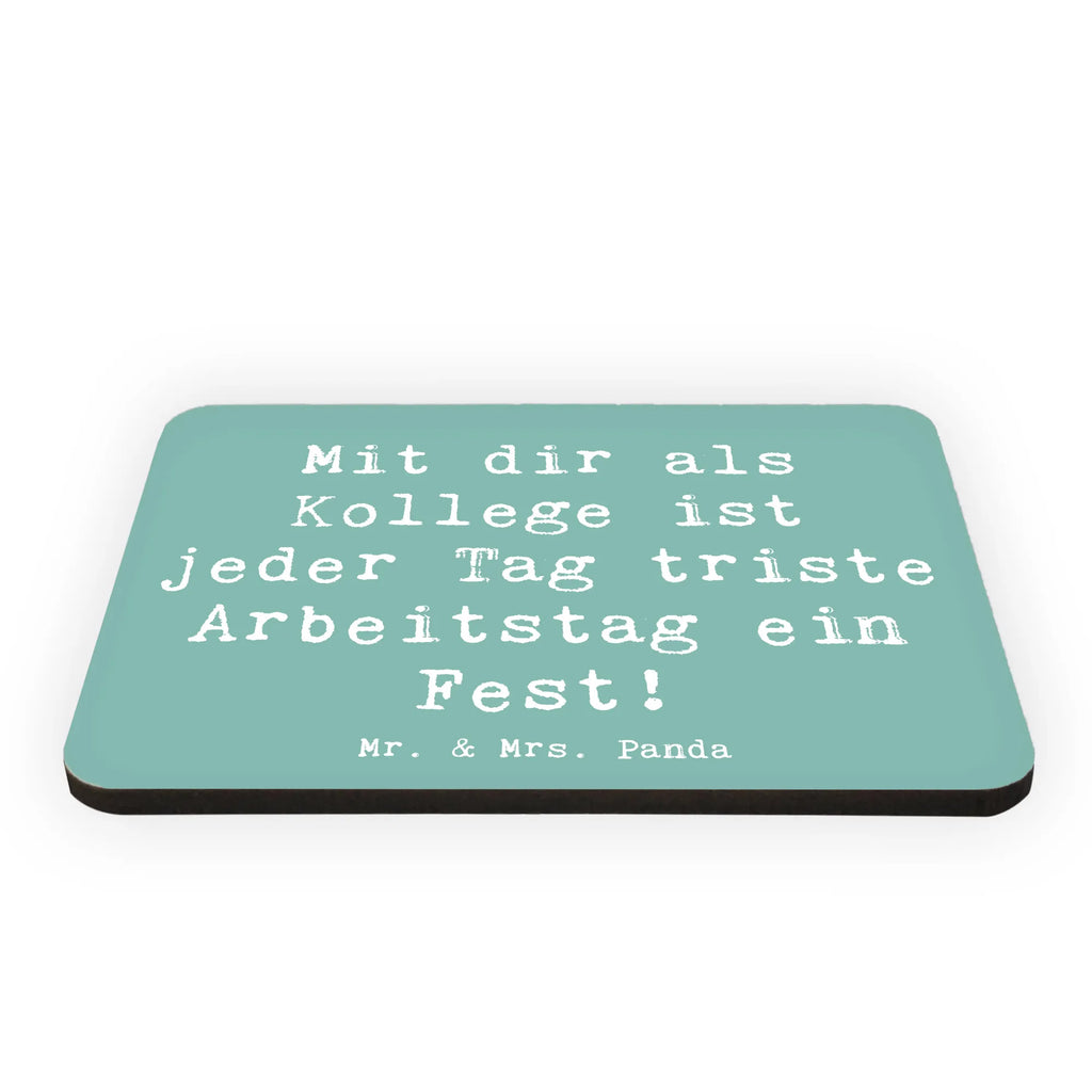 Magnet Mit dir als Kollege ist jeder Tag triste Arbeitstag ein Fest! Kühlschrankmagnet, Pinnwandmagnet, Souvenir Magnet, Motivmagnete, Dekomagnet, Whiteboard Magnet, Notiz Magnet, Kühlschrank Dekoration