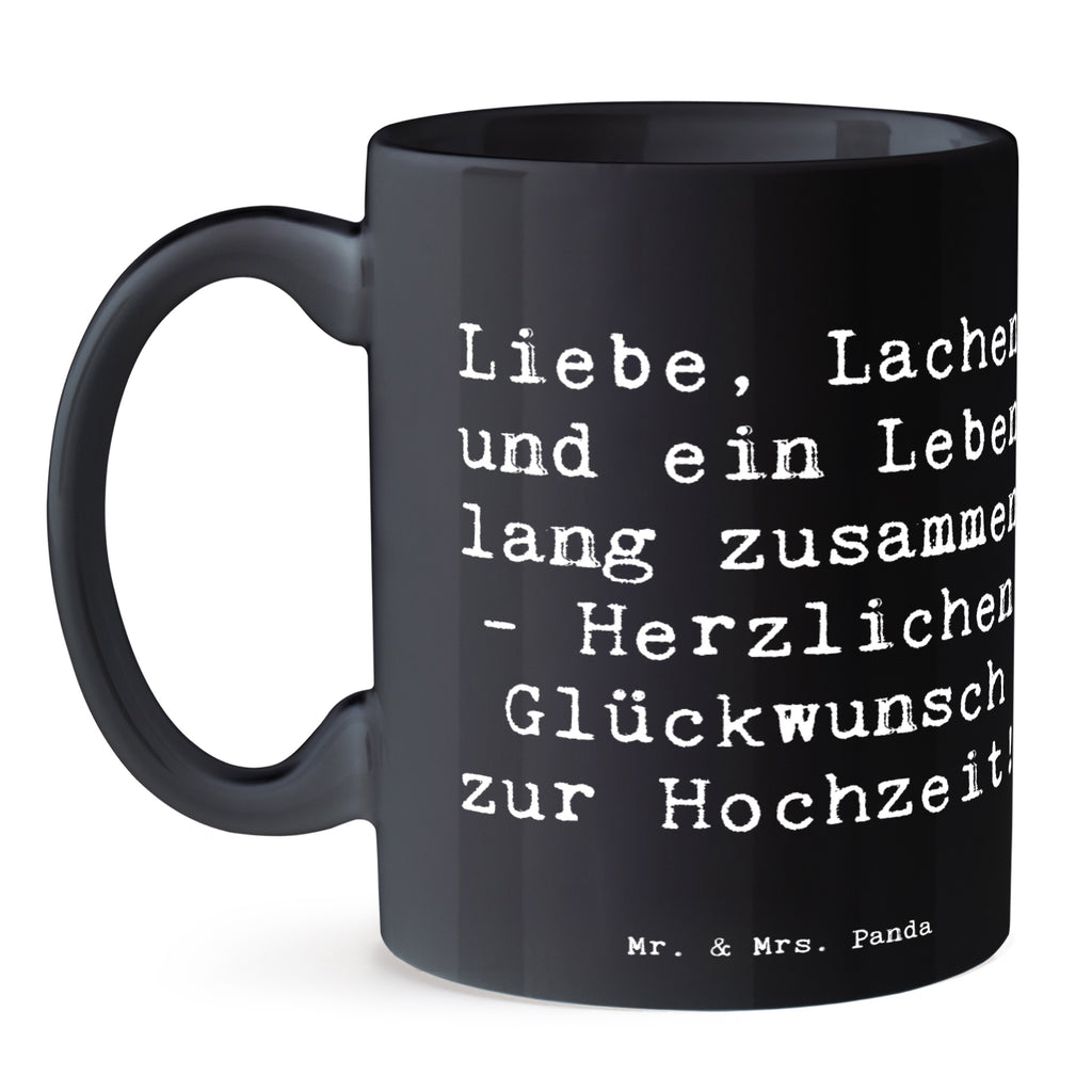 Tasse Spruch Hochzeit Liebe Lachen Tasse, Kaffeetasse, Teetasse, Becher, Kaffeebecher, Teebecher, Keramiktasse, Porzellantasse, Büro Tasse, Geschenk Tasse, Tasse Sprüche, Tasse Motive, Kaffeetassen, Tasse bedrucken, Designer Tasse, Cappuccino Tassen, Schöne Teetassen, Hochzeit, Hochzeitsgeschenk, Ehe, Hochzeitsfeier, Trauung, Trauungsgeschenk, Hochzeitskarte, Verlobungsfeier, Verlobungsgeschenk, Hochzeitsgeschenkideen, Hochzeitsgeschenke für Brautpaar