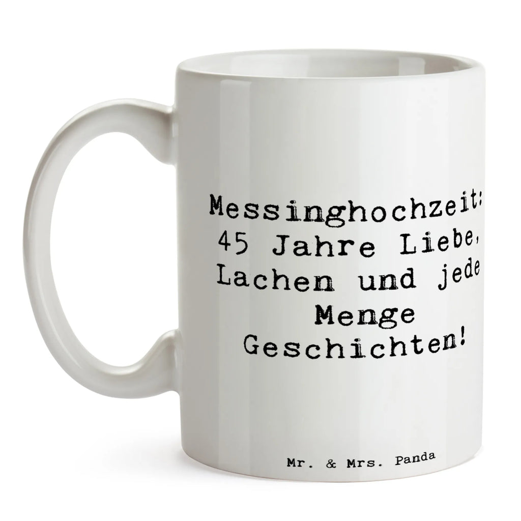 Tasse Spruch 45. Hochzeitstag Messinghochzeit Tasse, Kaffeetasse, Teetasse, Becher, Kaffeebecher, Teebecher, Keramiktasse, Porzellantasse, Büro Tasse, Geschenk Tasse, Tasse Sprüche, Tasse Motive, Kaffeetassen, Tasse bedrucken, Designer Tasse, Cappuccino Tassen, Schöne Teetassen, Hochzeit, Hochzeitsgeschenk, Ehe, Hochzeitsfeier, Trauung, Trauungsgeschenk, Hochzeitskarte, Verlobungsfeier, Verlobungsgeschenk, Hochzeitsgeschenkideen, Hochzeitsgeschenke für Brautpaar