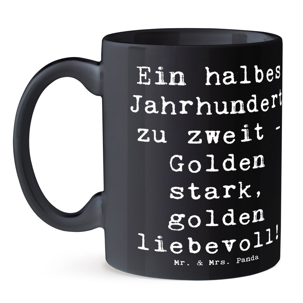 Tasse Spruch 50. Hochzeitstag Goldene Hochzeit Tasse, Kaffeetasse, Teetasse, Becher, Kaffeebecher, Teebecher, Keramiktasse, Porzellantasse, Büro Tasse, Geschenk Tasse, Tasse Sprüche, Tasse Motive, Kaffeetassen, Tasse bedrucken, Designer Tasse, Cappuccino Tassen, Schöne Teetassen, Hochzeit, Hochzeitsgeschenk, Ehe, Hochzeitsfeier, Trauung, Trauungsgeschenk, Hochzeitskarte, Verlobungsfeier, Verlobungsgeschenk, Hochzeitsgeschenkideen, Hochzeitsgeschenke für Brautpaar