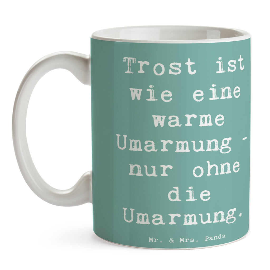 Tasse Spruch Trost Umarmung Tasse, Kaffeetasse, Teetasse, Becher, Kaffeebecher, Teebecher, Keramiktasse, Porzellantasse, Büro Tasse, Geschenk Tasse, Tasse Sprüche, Tasse Motive, Kaffeetassen, Tasse bedrucken, Designer Tasse, Cappuccino Tassen, Schöne Teetassen