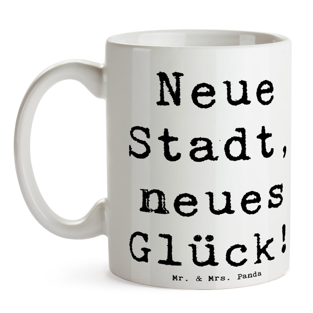 Tasse Spruch Umzug neue Stadt Tasse, Kaffeetasse, Teetasse, Becher, Kaffeebecher, Teebecher, Keramiktasse, Porzellantasse, Büro Tasse, Geschenk Tasse, Tasse Sprüche, Tasse Motive, Kaffeetassen, Tasse bedrucken, Designer Tasse, Cappuccino Tassen, Schöne Teetassen