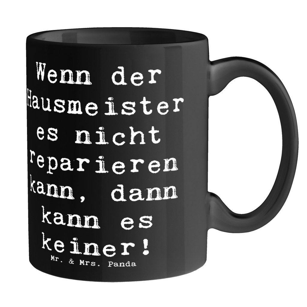 Tasse Spruch Wenn der Hausmeister es nicht reparieren kann, dann kann es keiner! Tasse, Kaffeetasse, Teetasse, Becher, Kaffeebecher, Teebecher, Keramiktasse, Porzellantasse, Büro Tasse, Geschenk Tasse, Tasse Sprüche, Tasse Motive, Kaffeetassen, Tasse bedrucken, Designer Tasse, Cappuccino Tassen, Schöne Teetassen, Beruf, Ausbildung, Jubiläum, Abschied, Rente, Kollege, Kollegin, Geschenk, Schenken, Arbeitskollege, Mitarbeiter, Firma, Danke, Dankeschön