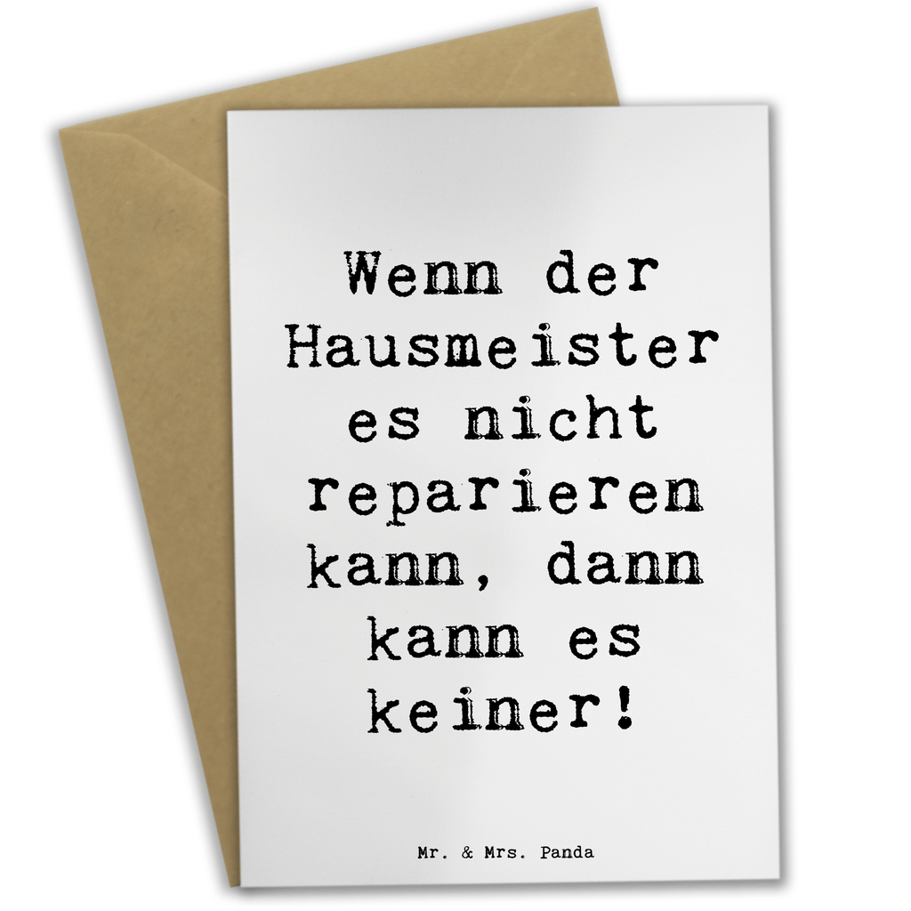 Grußkarte Spruch Wenn der Hausmeister es nicht reparieren kann, dann kann es keiner! Grußkarte, Klappkarte, Einladungskarte, Glückwunschkarte, Hochzeitskarte, Geburtstagskarte, Karte, Ansichtskarten, Beruf, Ausbildung, Jubiläum, Abschied, Rente, Kollege, Kollegin, Geschenk, Schenken, Arbeitskollege, Mitarbeiter, Firma, Danke, Dankeschön