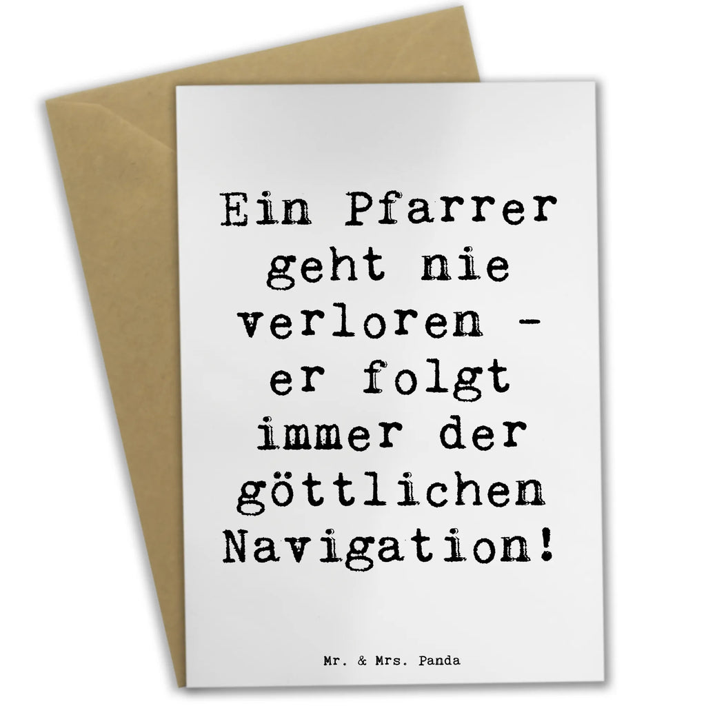 Greetings card Saying Ein Pfarrer geht nie verloren - er folgt immer der göttlichen Navigation! Grußkarte, Klappkarte, Einladungskarte, Glückwunschkarte, Hochzeitskarte, Geburtstagskarte, Karte, Ansichtskarten, Beruf, Ausbildung, Jubiläum, Abschied, Rente, Kollege, Kollegin, Geschenk, Schenken, Arbeitskollege, Mitarbeiter, Firma, Danke, Dankeschön
