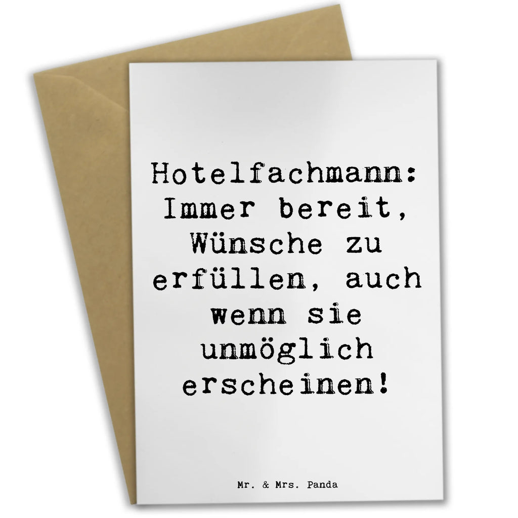 Grußkarte Spruch Hotelfachmann: Immer bereit, Wünsche zu erfüllen, auch wenn sie unmöglich erscheinen! Grußkarte, Klappkarte, Einladungskarte, Glückwunschkarte, Hochzeitskarte, Geburtstagskarte, Karte, Ansichtskarten, Beruf, Ausbildung, Jubiläum, Abschied, Rente, Kollege, Kollegin, Geschenk, Schenken, Arbeitskollege, Mitarbeiter, Firma, Danke, Dankeschön