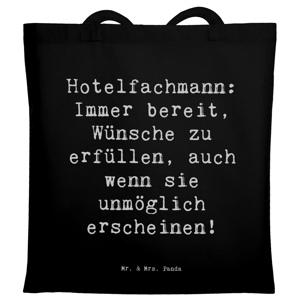 Tragetasche Spruch Hotelfachmann: Immer bereit, Wünsche zu erfüllen, auch wenn sie unmöglich erscheinen! Beuteltasche, Beutel, Einkaufstasche, Jutebeutel, Stoffbeutel, Tasche, Shopper, Umhängetasche, Strandtasche, Schultertasche, Stofftasche, Tragetasche, Badetasche, Jutetasche, Einkaufstüte, Laptoptasche, Beruf, Ausbildung, Jubiläum, Abschied, Rente, Kollege, Kollegin, Geschenk, Schenken, Arbeitskollege, Mitarbeiter, Firma, Danke, Dankeschön