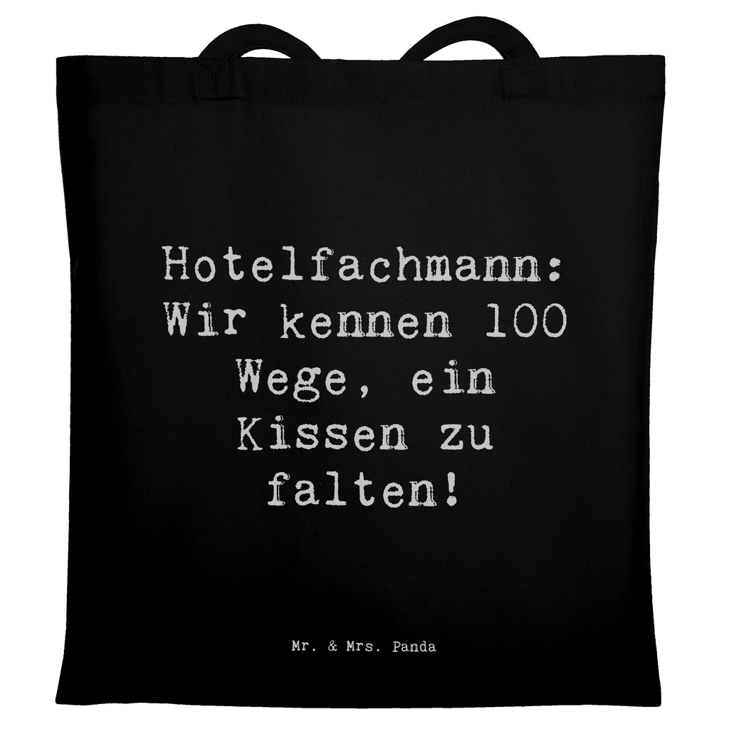 Tragetasche Spruch Hotelfachmann: Wir kennen 100 Wege, ein Kissen zu falten! Beuteltasche, Beutel, Einkaufstasche, Jutebeutel, Stoffbeutel, Tasche, Shopper, Umhängetasche, Strandtasche, Schultertasche, Stofftasche, Tragetasche, Badetasche, Jutetasche, Einkaufstüte, Laptoptasche, Beruf, Ausbildung, Jubiläum, Abschied, Rente, Kollege, Kollegin, Geschenk, Schenken, Arbeitskollege, Mitarbeiter, Firma, Danke, Dankeschön