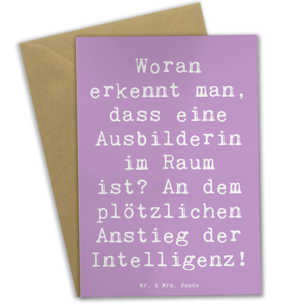 Grußkarte Spruch Woran erkennt man, dass eine Ausbilderin im Raum ist? An dem plötzlichen Anstieg der Intelligenz! Grußkarte, Klappkarte, Einladungskarte, Glückwunschkarte, Hochzeitskarte, Geburtstagskarte, Karte, Ansichtskarten, Beruf, Ausbildung, Jubiläum, Abschied, Rente, Kollege, Kollegin, Geschenk, Schenken, Arbeitskollege, Mitarbeiter, Firma, Danke, Dankeschön