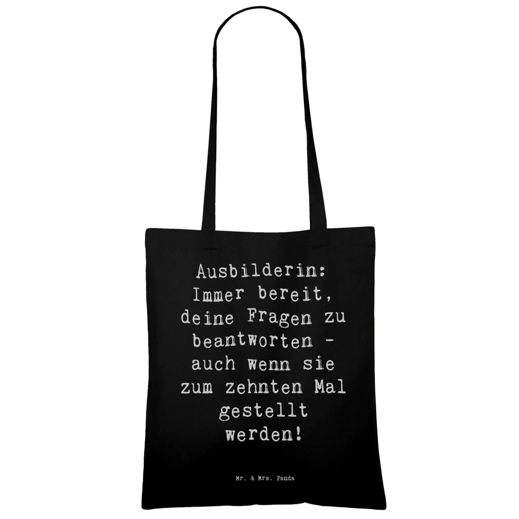 Tragetasche Spruch Ausbilderin: Immer bereit, deine Fragen zu beantworten - auch wenn sie zum zehnten Mal gestellt werden! Beuteltasche, Beutel, Einkaufstasche, Jutebeutel, Stoffbeutel, Tasche, Shopper, Umhängetasche, Strandtasche, Schultertasche, Stofftasche, Tragetasche, Badetasche, Jutetasche, Einkaufstüte, Laptoptasche, Beruf, Ausbildung, Jubiläum, Abschied, Rente, Kollege, Kollegin, Geschenk, Schenken, Arbeitskollege, Mitarbeiter, Firma, Danke, Dankeschön