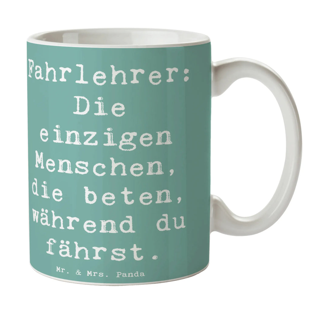 Tasse Spruch Fahrlehrer: Die einzigen Menschen, die beten, während du fährst. Tasse, Kaffeetasse, Teetasse, Keramiktasse, Porzellantasse, Bürotasse, Geschenktasse, Tasse mit Zitaten, Tasse mit Motiven, Beruf, Ausbildung, Jubiläum, Abschied, Rente, Kollege, Kollegin, Geschenk, Schenken, Arbeitskollege, Mitarbeiter, Firma, Danke, Dankeschön
