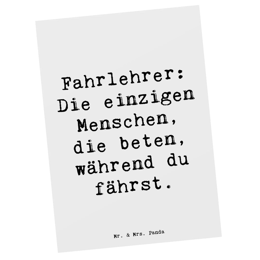 Postkarte Spruch Fahrlehrer: Die einzigen Menschen, die beten, während du fährst. Postkarte, Karte, Geschenkkarte, Grußkarte, Einladung, Ansichtskarte, Geburtstagskarte, Einladungskarte, Dankeskarte, Ansichtskarten, Einladung Geburtstag, Einladungskarten Geburtstag, Beruf, Ausbildung, Jubiläum, Abschied, Rente, Kollege, Kollegin, Geschenk, Schenken, Arbeitskollege, Mitarbeiter, Firma, Danke, Dankeschön