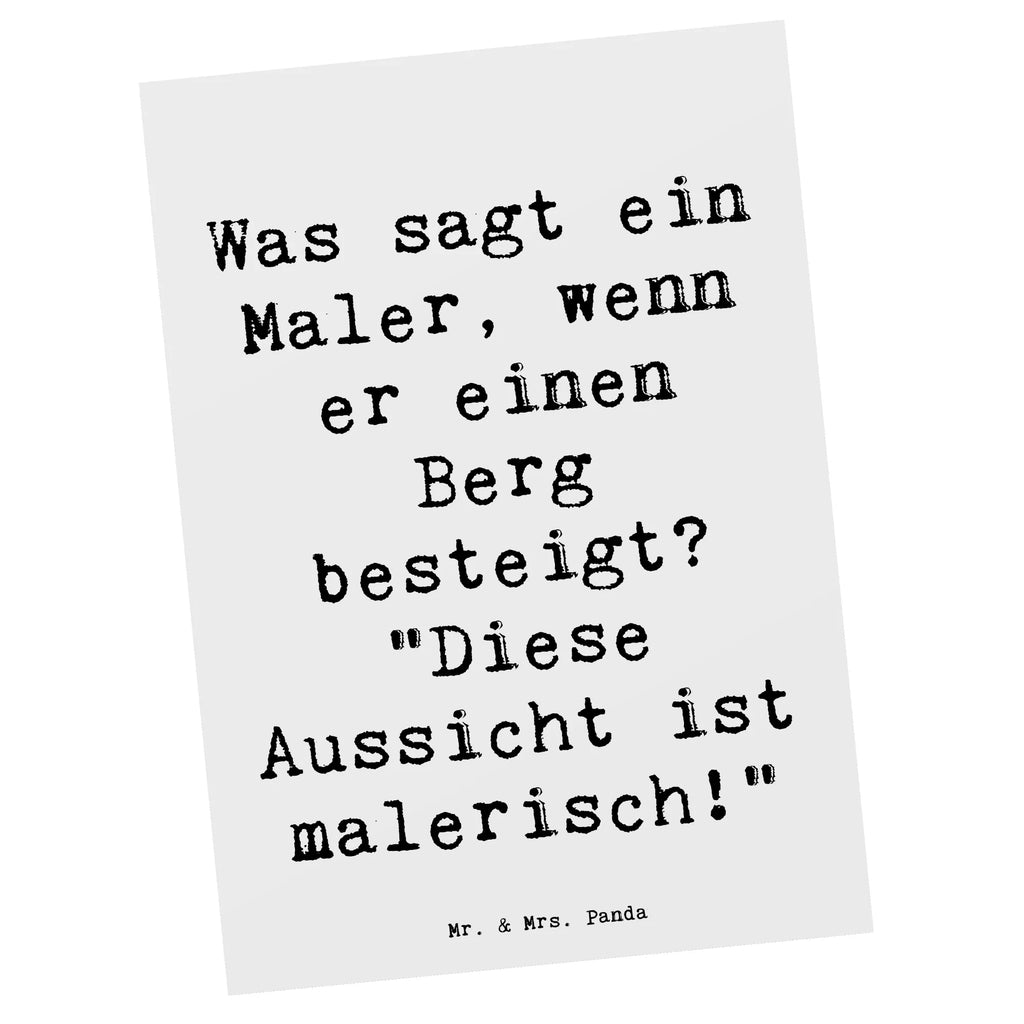 Postkarte Spruch Was sagt ein Maler, wenn er einen Berg besteigt? "Diese Aussicht ist malerisch!" Postkarte, Karte, Geschenkkarte, Grußkarte, Einladung, Ansichtskarte, Geburtstagskarte, Einladungskarte, Dankeskarte, Ansichtskarten, Einladung Geburtstag, Einladungskarten Geburtstag, Beruf, Ausbildung, Jubiläum, Abschied, Rente, Kollege, Kollegin, Geschenk, Schenken, Arbeitskollege, Mitarbeiter, Firma, Danke, Dankeschön