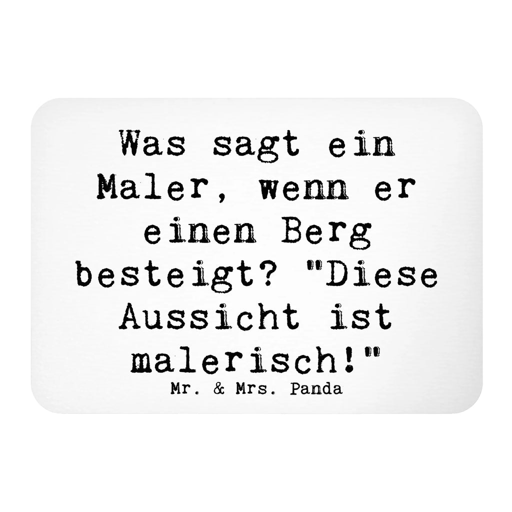 Magnet Spruch Was sagt ein Maler, wenn er einen Berg besteigt? "Diese Aussicht ist malerisch!" Kühlschrankmagnet, Pinnwandmagnet, Souvenir Magnet, Motivmagnete, Dekomagnet, Whiteboard Magnet, Notiz Magnet, Kühlschrank Dekoration, Beruf, Ausbildung, Jubiläum, Abschied, Rente, Kollege, Kollegin, Geschenk, Schenken, Arbeitskollege, Mitarbeiter, Firma, Danke, Dankeschön