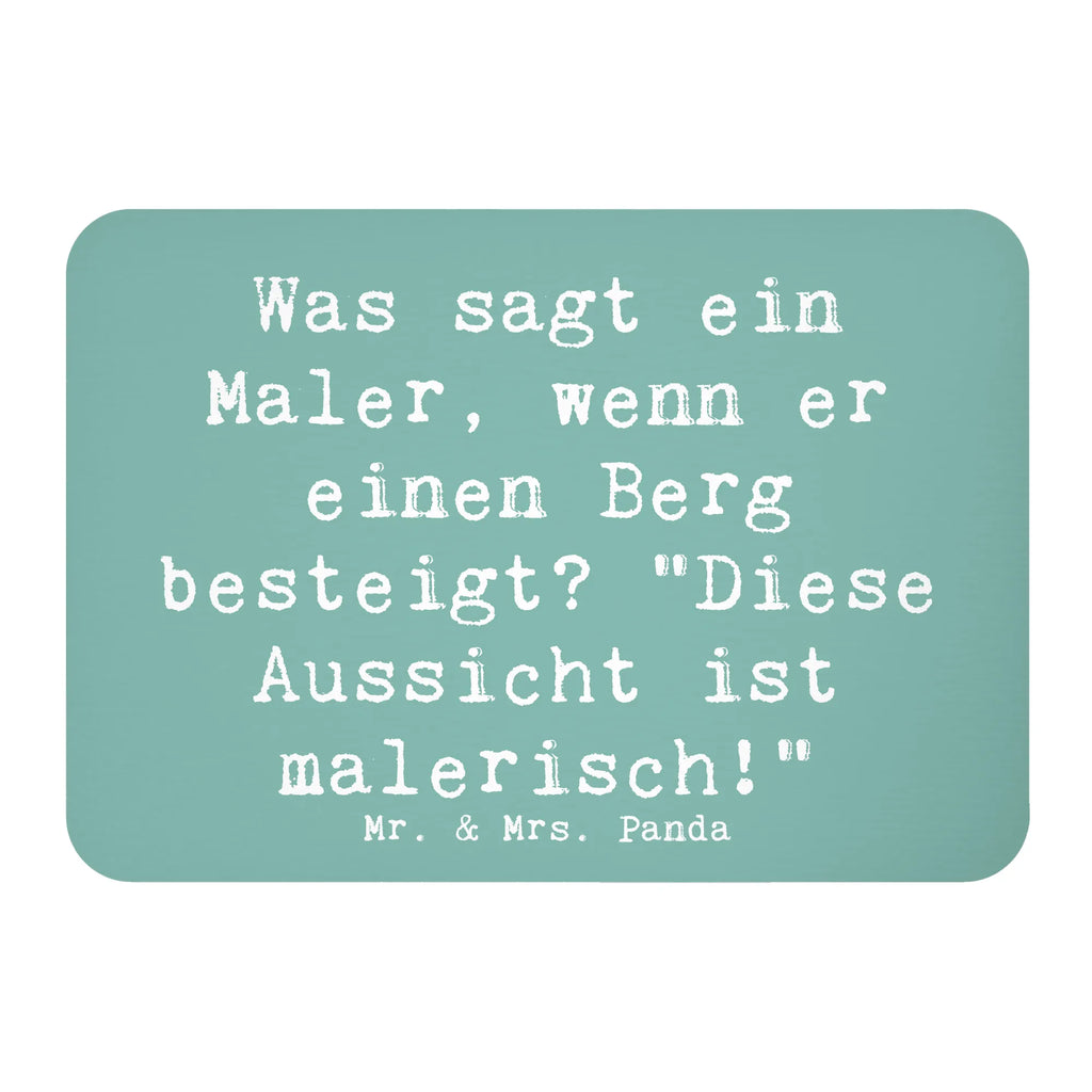 Magnet Spruch Was sagt ein Maler, wenn er einen Berg besteigt? "Diese Aussicht ist malerisch!" Kühlschrankmagnet, Pinnwandmagnet, Souvenir Magnet, Motivmagnete, Dekomagnet, Whiteboard Magnet, Notiz Magnet, Kühlschrank Dekoration, Beruf, Ausbildung, Jubiläum, Abschied, Rente, Kollege, Kollegin, Geschenk, Schenken, Arbeitskollege, Mitarbeiter, Firma, Danke, Dankeschön