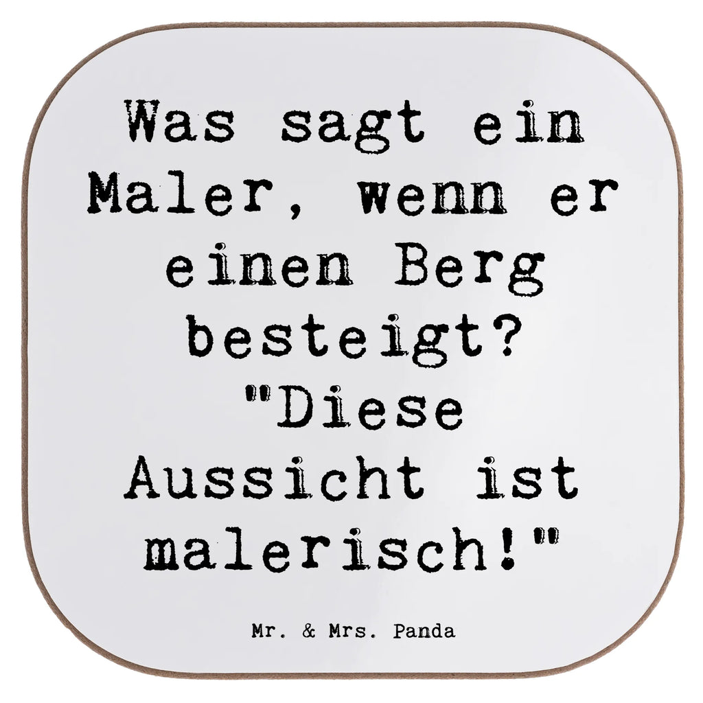 Untersetzer Spruch Was sagt ein Maler, wenn er einen Berg besteigt? "Diese Aussicht ist malerisch!" Untersetzer, Bierdeckel, Glasuntersetzer, Untersetzer Gläser, Getränkeuntersetzer, Untersetzer aus Holz, Untersetzer für Gläser, Korkuntersetzer, Untersetzer Holz, Holzuntersetzer, Tassen Untersetzer, Untersetzer Design, Beruf, Ausbildung, Jubiläum, Abschied, Rente, Kollege, Kollegin, Geschenk, Schenken, Arbeitskollege, Mitarbeiter, Firma, Danke, Dankeschön