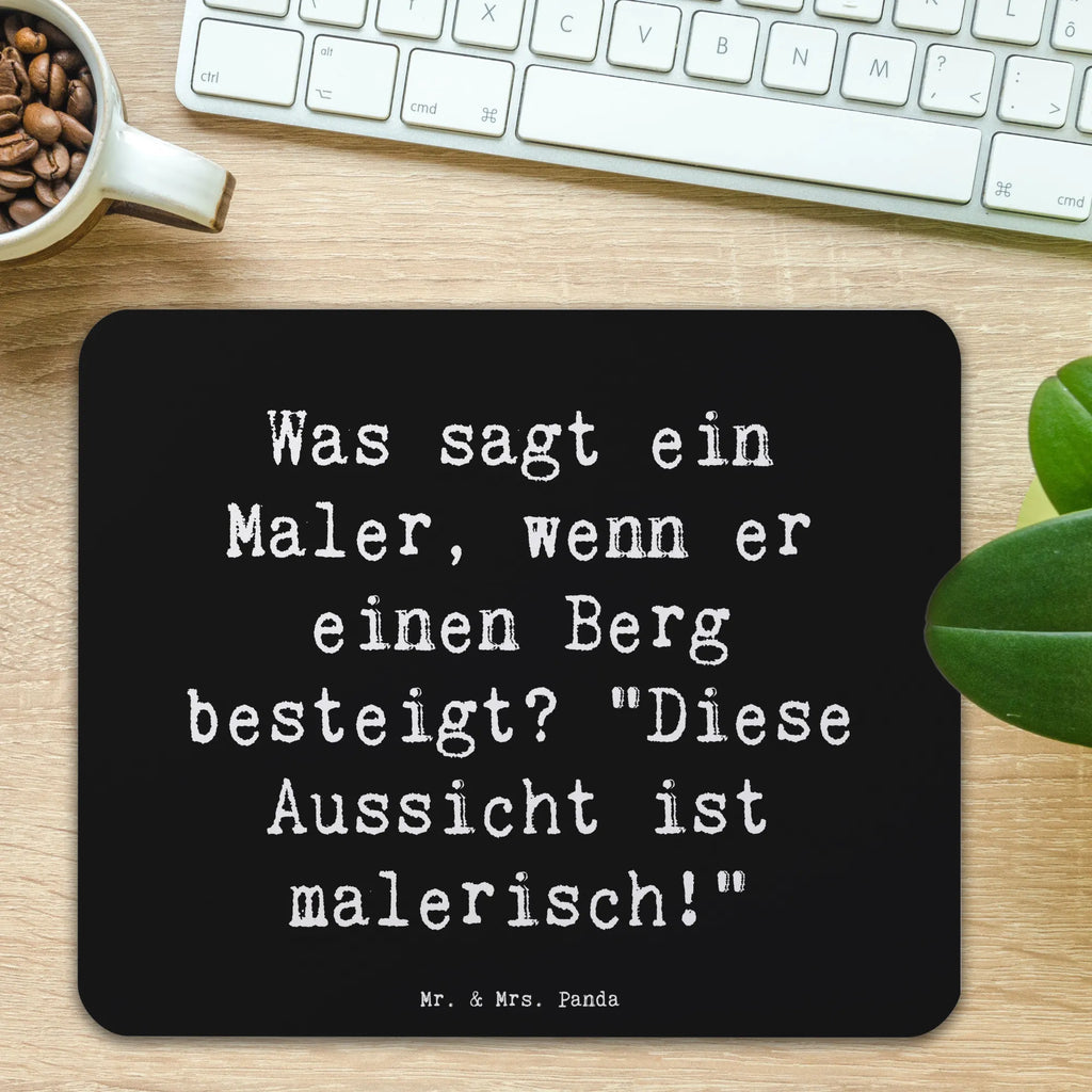 Mauspad Spruch Was sagt ein Maler, wenn er einen Berg besteigt? "Diese Aussicht ist malerisch!" Mousepad, Computer zubehör, Büroausstattung, PC Zubehör, Arbeitszimmer, Mauspad, Einzigartiges Mauspad, Designer Mauspad, Mausunterlage, Mauspad Büro, Beruf, Ausbildung, Jubiläum, Abschied, Rente, Kollege, Kollegin, Geschenk, Schenken, Arbeitskollege, Mitarbeiter, Firma, Danke, Dankeschön