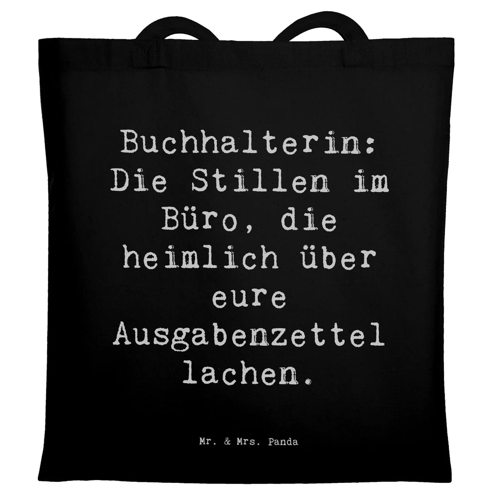 Tragetasche Spruch Buchhalterin: Die Stillen im Büro, die heimlich über eure Ausgabenzettel lachen. Beuteltasche, Beutel, Einkaufstasche, Jutebeutel, Stoffbeutel, Tasche, Shopper, Umhängetasche, Strandtasche, Schultertasche, Stofftasche, Tragetasche, Badetasche, Jutetasche, Einkaufstüte, Laptoptasche, Beruf, Ausbildung, Jubiläum, Abschied, Rente, Kollege, Kollegin, Geschenk, Schenken, Arbeitskollege, Mitarbeiter, Firma, Danke, Dankeschön