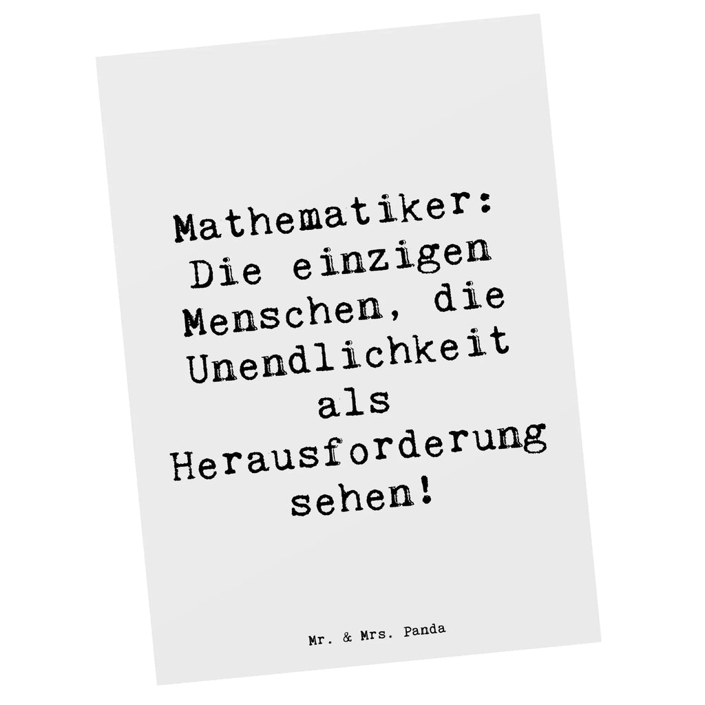 Postkarte Spruch Mathematiker: Die einzigen Menschen, die Unendlichkeit als Herausforderung sehen! Postkarte, Karte, Geschenkkarte, Grußkarte, Einladung, Ansichtskarte, Geburtstagskarte, Einladungskarte, Dankeskarte, Ansichtskarten, Einladung Geburtstag, Einladungskarten Geburtstag, Beruf, Ausbildung, Jubiläum, Abschied, Rente, Kollege, Kollegin, Geschenk, Schenken, Arbeitskollege, Mitarbeiter, Firma, Danke, Dankeschön