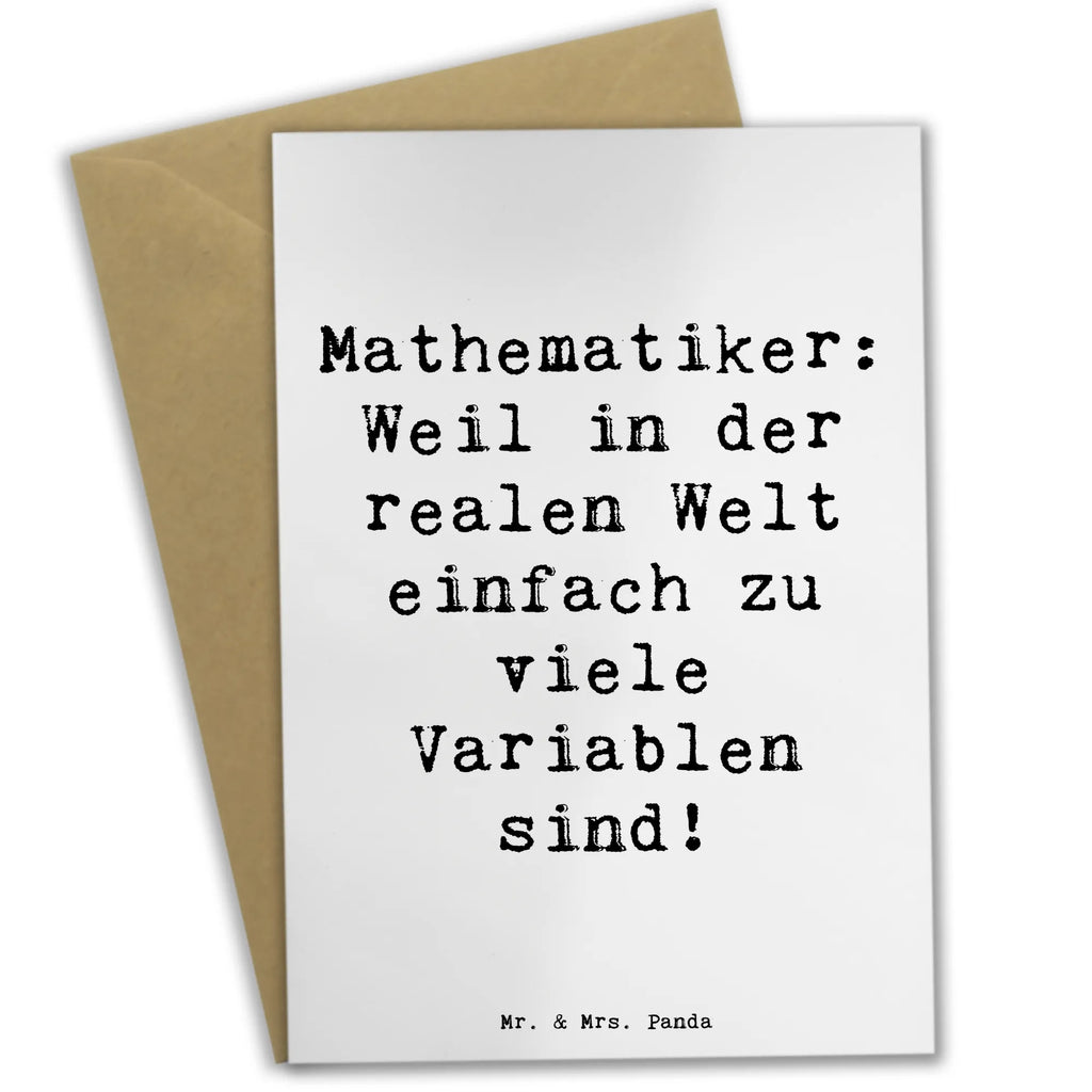 Grußkarte Spruch Mathematiker: Weil in der realen Welt einfach zu viele Variablen sind! Grußkarte, Klappkarte, Einladungskarte, Glückwunschkarte, Hochzeitskarte, Geburtstagskarte, Karte, Ansichtskarten, Beruf, Ausbildung, Jubiläum, Abschied, Rente, Kollege, Kollegin, Geschenk, Schenken, Arbeitskollege, Mitarbeiter, Firma, Danke, Dankeschön