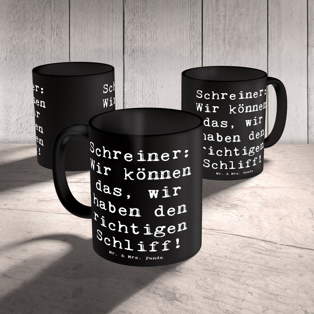 Tasse Spruch Schreiner: Wir können das, wir haben den richtigen Schliff! Tasse, Kaffeetasse, Teetasse, Becher, Kaffeebecher, Teebecher, Keramiktasse, Porzellantasse, Büro Tasse, Geschenk Tasse, Tasse Sprüche, Tasse Motive, Kaffeetassen, Tasse bedrucken, Designer Tasse, Cappuccino Tassen, Schöne Teetassen, Beruf, Ausbildung, Jubiläum, Abschied, Rente, Kollege, Kollegin, Geschenk, Schenken, Arbeitskollege, Mitarbeiter, Firma, Danke, Dankeschön