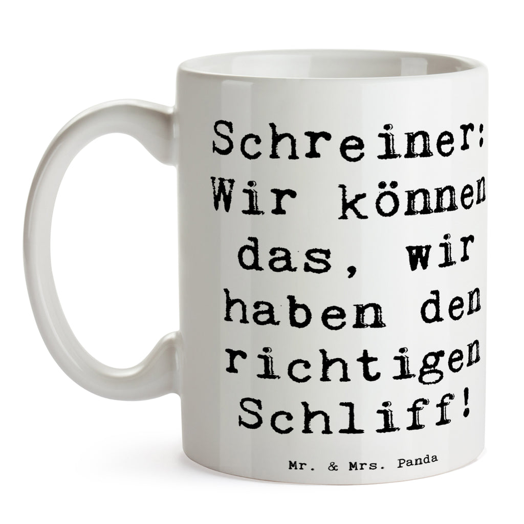 Tasse Spruch Schreiner: Wir können das, wir haben den richtigen Schliff! Tasse, Kaffeetasse, Teetasse, Becher, Kaffeebecher, Teebecher, Keramiktasse, Porzellantasse, Büro Tasse, Geschenk Tasse, Tasse Sprüche, Tasse Motive, Kaffeetassen, Tasse bedrucken, Designer Tasse, Cappuccino Tassen, Schöne Teetassen, Beruf, Ausbildung, Jubiläum, Abschied, Rente, Kollege, Kollegin, Geschenk, Schenken, Arbeitskollege, Mitarbeiter, Firma, Danke, Dankeschön