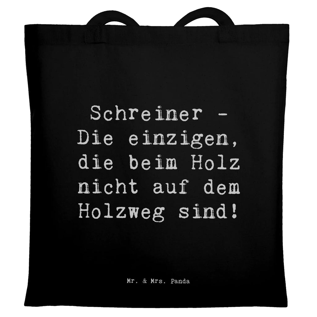 Tragetasche Spruch Schreiner - Die einzigen, die beim Holz nicht auf dem Holzweg sind! Beuteltasche, Beutel, Einkaufstasche, Jutebeutel, Stoffbeutel, Tasche, Shopper, Umhängetasche, Strandtasche, Schultertasche, Stofftasche, Tragetasche, Badetasche, Jutetasche, Einkaufstüte, Laptoptasche, Beruf, Ausbildung, Jubiläum, Abschied, Rente, Kollege, Kollegin, Geschenk, Schenken, Arbeitskollege, Mitarbeiter, Firma, Danke, Dankeschön