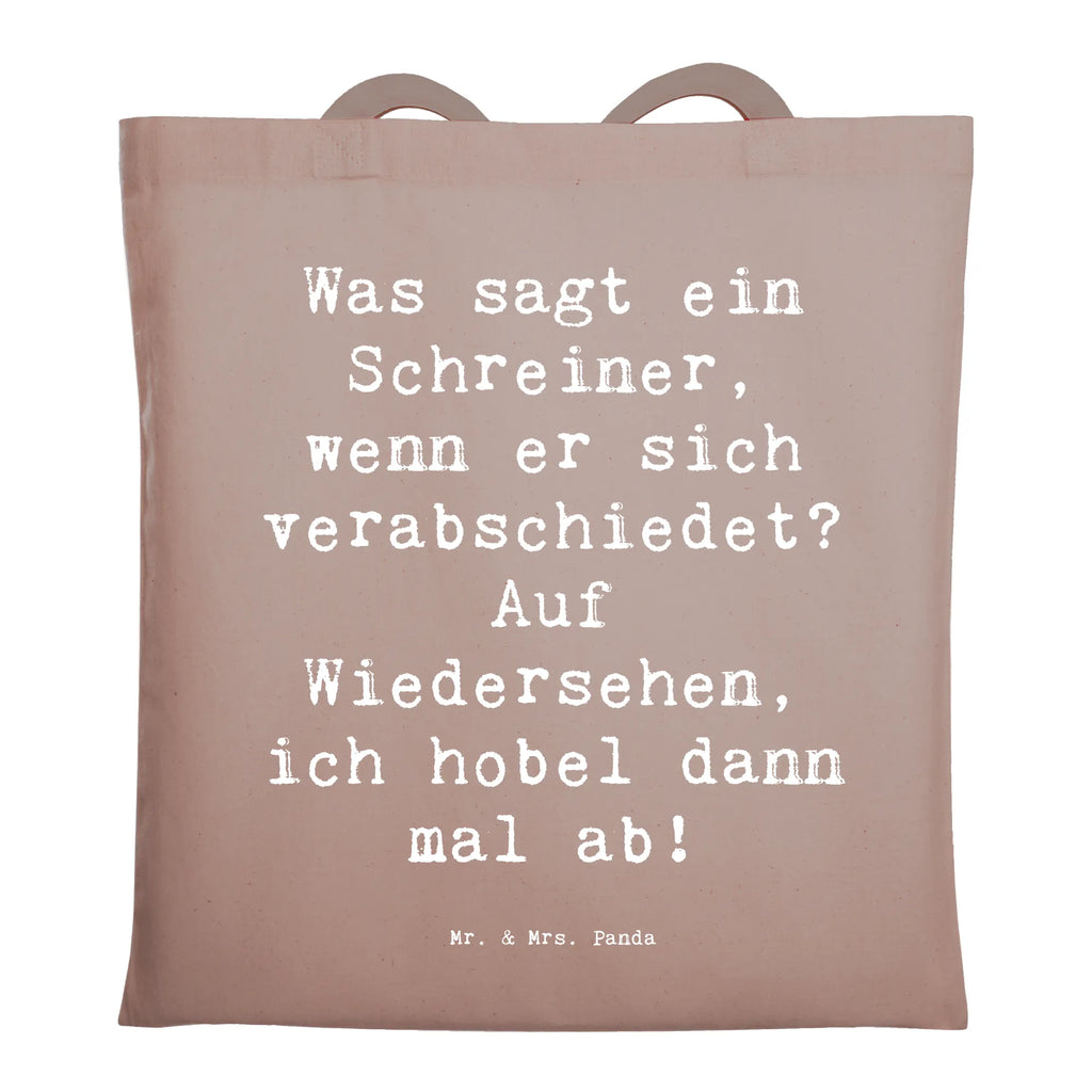 Tragetasche Spruch Was sagt ein Schreiner, wenn er sich verabschiedet? Auf Wiedersehen, ich hobel dann mal ab! Beuteltasche, Beutel, Einkaufstasche, Jutebeutel, Stoffbeutel, Tasche, Shopper, Umhängetasche, Strandtasche, Schultertasche, Stofftasche, Tragetasche, Badetasche, Jutetasche, Einkaufstüte, Laptoptasche, Beruf, Ausbildung, Jubiläum, Abschied, Rente, Kollege, Kollegin, Geschenk, Schenken, Arbeitskollege, Mitarbeiter, Firma, Danke, Dankeschön