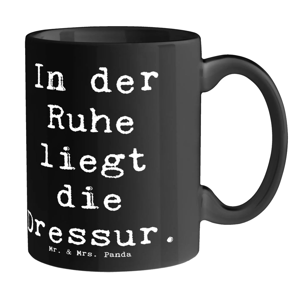 Tasse Spruch In der Ruhe liegt die Dressur. Tasse, Kaffeetasse, Teetasse, Becher, Kaffeebecher, Teebecher, Keramiktasse, Porzellantasse, Büro Tasse, Geschenk Tasse, Tasse Sprüche, Tasse Motive, Kaffeetassen, Tasse bedrucken, Designer Tasse, Cappuccino Tassen, Schöne Teetassen, Beruf, Ausbildung, Jubiläum, Abschied, Rente, Kollege, Kollegin, Geschenk, Schenken, Arbeitskollege, Mitarbeiter, Firma, Danke, Dankeschön