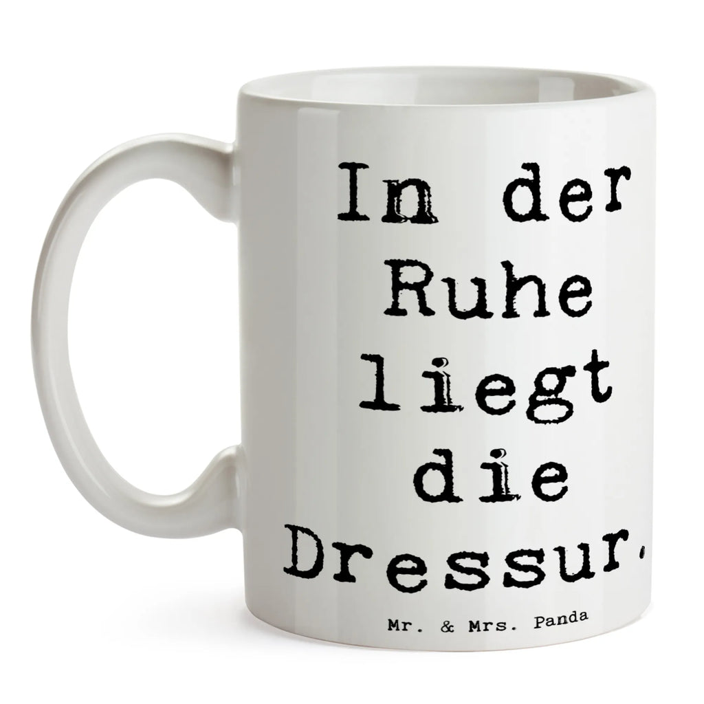 Tasse Spruch In der Ruhe liegt die Dressur. Tasse, Kaffeetasse, Teetasse, Becher, Kaffeebecher, Teebecher, Keramiktasse, Porzellantasse, Büro Tasse, Geschenk Tasse, Tasse Sprüche, Tasse Motive, Kaffeetassen, Tasse bedrucken, Designer Tasse, Cappuccino Tassen, Schöne Teetassen, Beruf, Ausbildung, Jubiläum, Abschied, Rente, Kollege, Kollegin, Geschenk, Schenken, Arbeitskollege, Mitarbeiter, Firma, Danke, Dankeschön