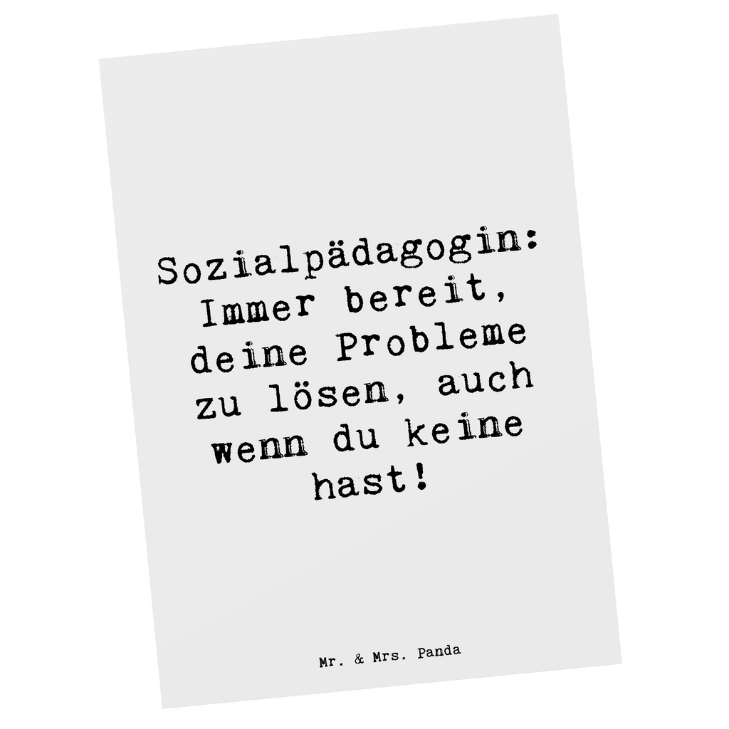 Postkarte Spruch Sozialpädagogin: Immer bereit, deine Probleme zu lösen, auch wenn du keine hast! Postkarte, Karte, Geschenkkarte, Grußkarte, Einladung, Ansichtskarte, Geburtstagskarte, Einladungskarte, Dankeskarte, Ansichtskarten, Einladung Geburtstag, Einladungskarten Geburtstag, Beruf, Ausbildung, Jubiläum, Abschied, Rente, Kollege, Kollegin, Geschenk, Schenken, Arbeitskollege, Mitarbeiter, Firma, Danke, Dankeschön